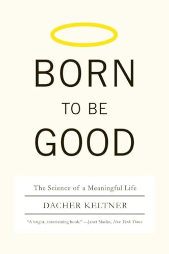 Born to Be Good: The Science of a Meaningful Life von W. W. Norton & Company